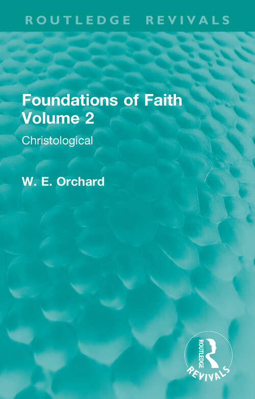 Book cover of Foundations of Faith Volume 2: Christological (Routledge Revivals)