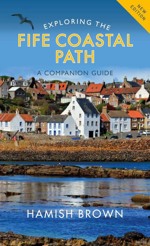 Book cover of Exploring the Fife Coastal Path: A Companion Guide (New Edition)