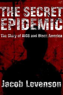 Book cover of The Secret Epidemic: The Story of AIDS and Black America