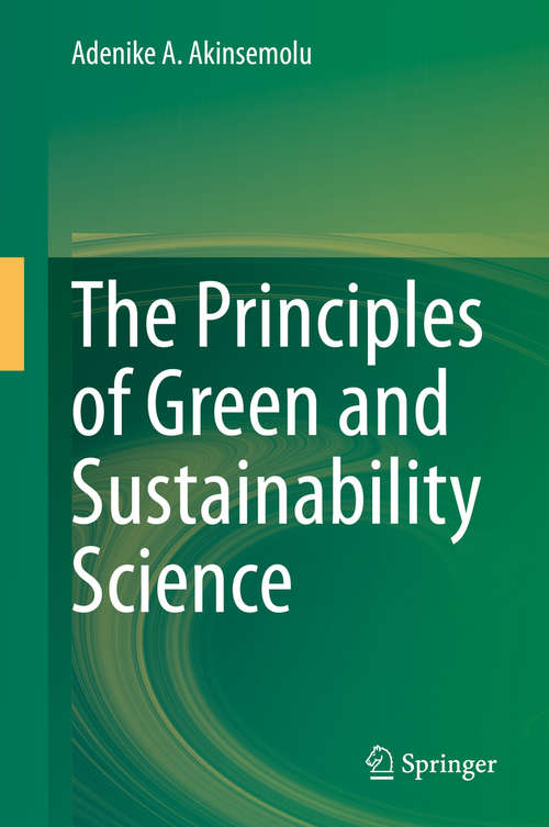 Book cover of The Principles of Green and Sustainability Science (1st ed. 2020)