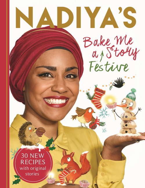 Book cover of Nadiya's Bake Me a Festive Story: Thirty festive recipes and stories for children