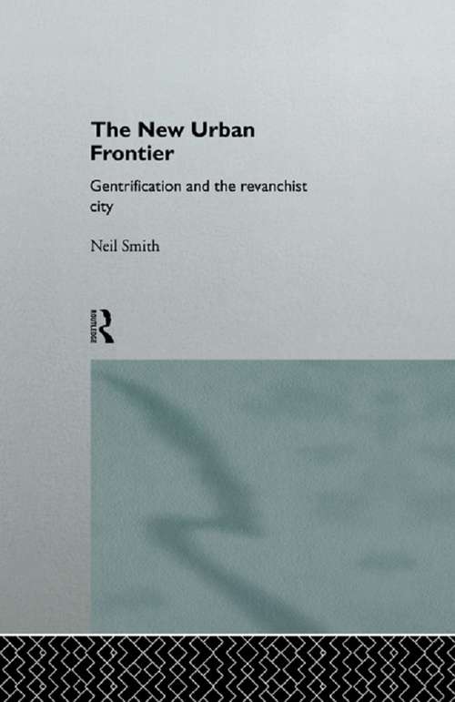 Book cover of The New Urban Frontier: Gentrification and the Revanchist City