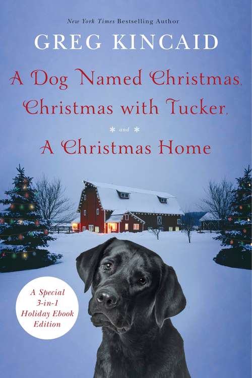 Book cover of A Dog Named Christmas, Christmas with Tucker, and A Christmas Home: Special 3-in-1 Holiday Ebook Edition