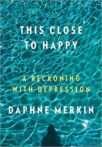 Book cover of This Close to Happy: A Reckoning with Depression