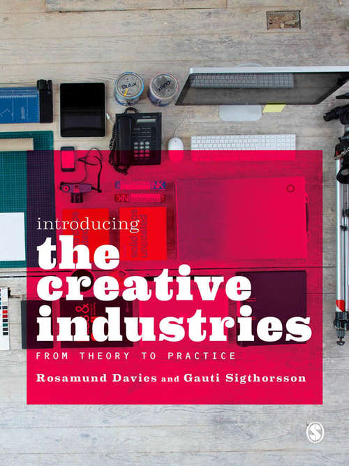 Book cover of Introducing the Creative Industries: From Theory to Practice