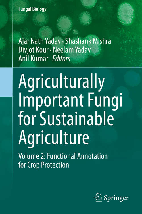 Book cover of Agriculturally Important Fungi for Sustainable Agriculture: Volume 2: Functional Annotation for Crop Protection (1st ed. 2020) (Fungal Biology)