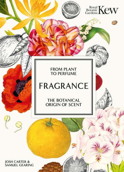 Book cover of Kew - Fragrance: From plant to perfume, the botanical origins of scent