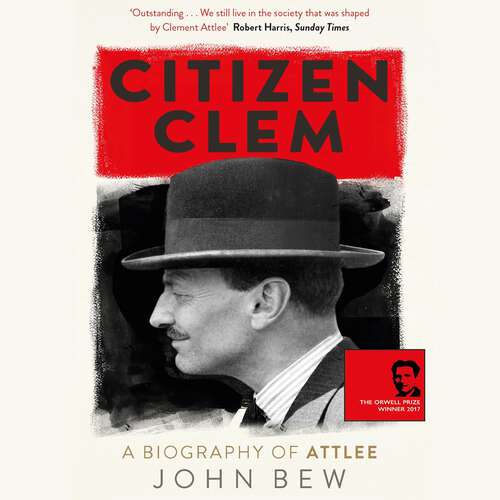 Book cover of Citizen Clem: A Biography of Attlee