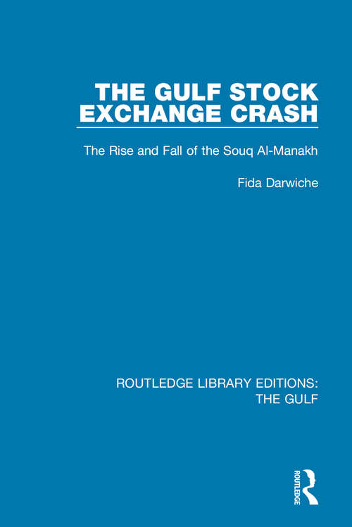 Book cover of The Gulf Stock Exchange Crash: The Rise and Fall of the Souq Al-Manakh (Routledge Library Editions: The Gulf Ser. #7)