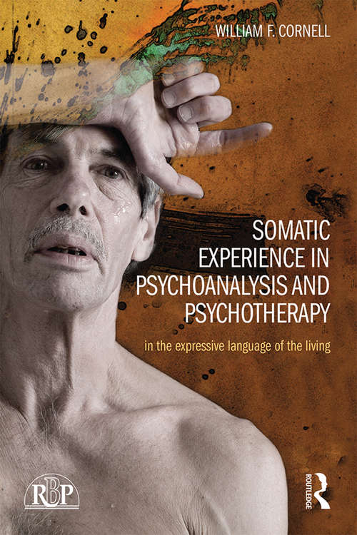 Book cover of Somatic Experience in Psychoanalysis and Psychotherapy: In the expressive language of the living (Relational Perspectives Book Series)