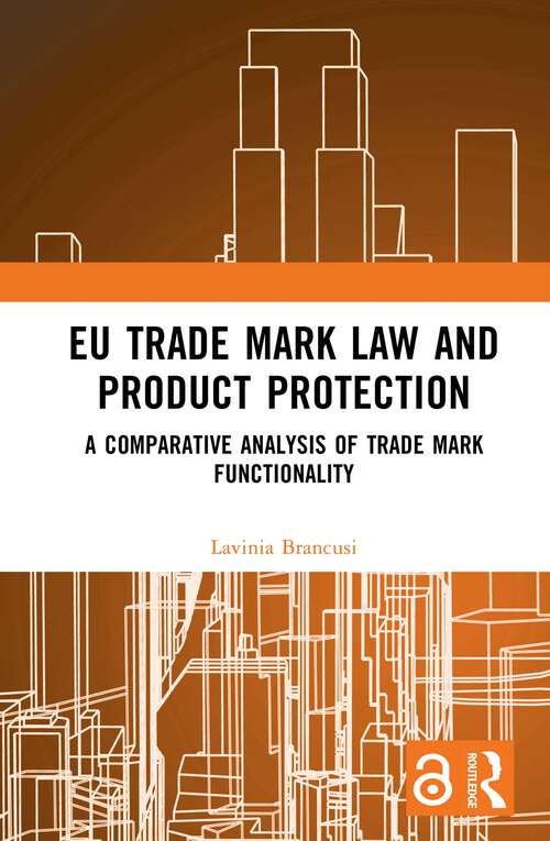 Book cover of EU Trade Mark Law and Product Protection: A Comparative Analysis of Trade Mark Functionality