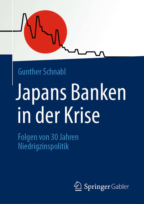 Book cover of Japans Banken in der Krise: Folgen von 30 Jahren Niedrigzinspolitik (1. Aufl. 2020)