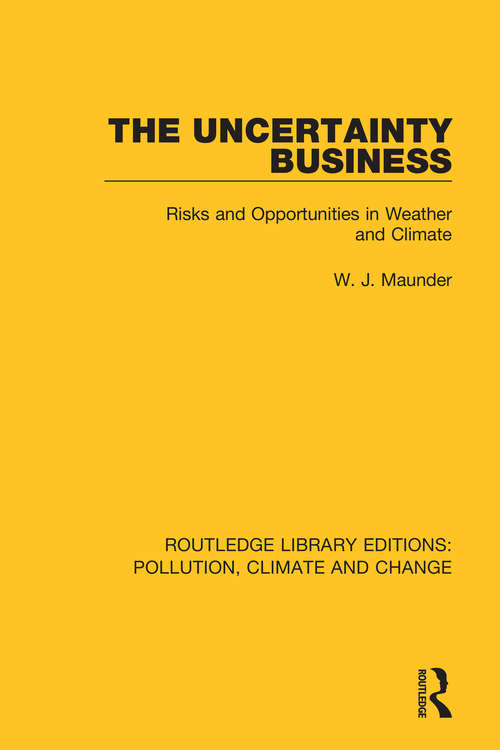 Book cover of The Uncertainty Business: Risks and Opportunities in Weather and Climate