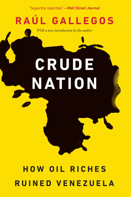 Book cover of Crude Nation: How Oil Riches Ruined Venezuela (New Edition)