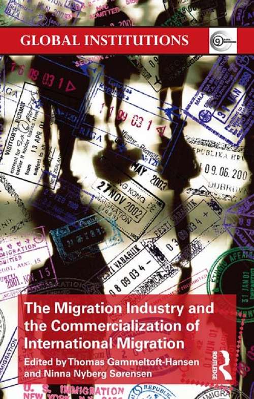 Book cover of The Migration Industry and the Commercialization of International Migration (Global Institutions)