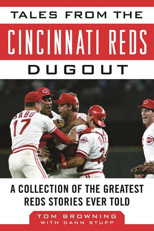 Book cover of Tales from the Cincinnati Reds Dugout: A Collection of the Greatest Reds Stories Ever Told (Tales from the Team)