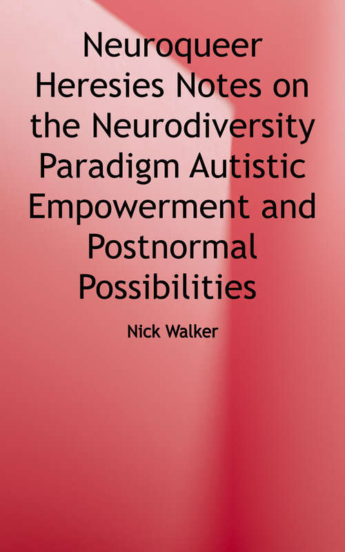 Book cover of Neuroqueer Heresies: Notes on the Neurodiversity Paradigm, Autistic Empowerment, and Postnormal Possibilities