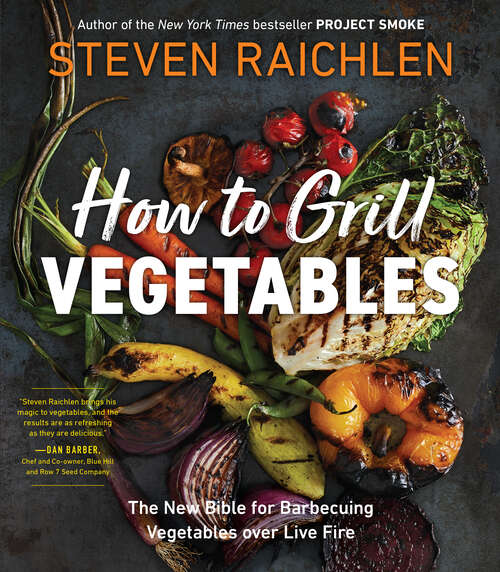 Book cover of How to Grill Vegetables: The New Bible for Barbecuing Vegetables over Live Fire (Steven Raichlen Barbecue Bible Cookbooks)