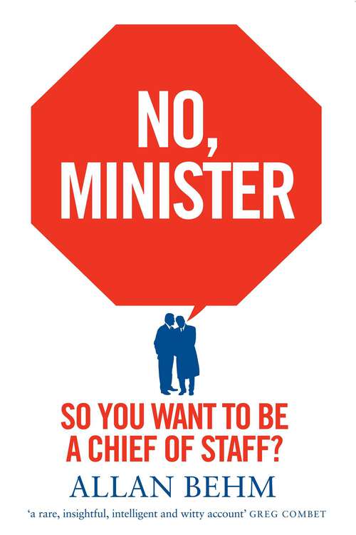 Book cover of No, Minister: So You Want To Be A Chief Of Staff?