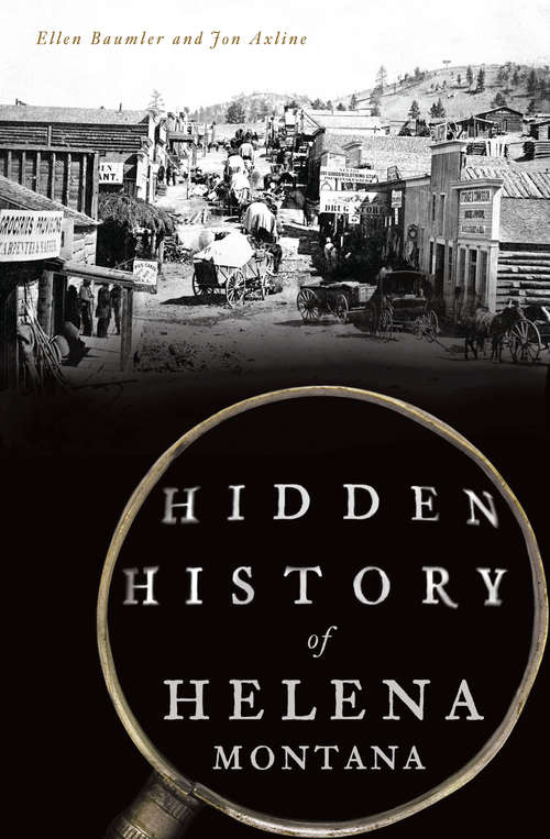 Book cover of Hidden History of Helena, Montana (Hidden History)