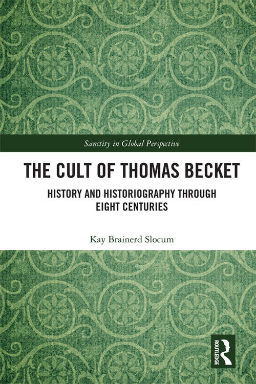 Book cover of The Cult of Thomas Becket: History and Historiography through Eight Centuries (Sanctity in Global Perspective)