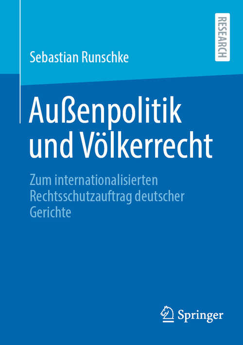 Book cover of Außenpolitik und Völkerrecht: Zum internationalisierten Rechtsschutzauftrag deutscher Gerichte (2024)