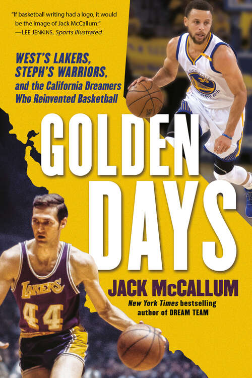 Book cover of Golden Days: West's Lakers, Steph's Warriors, and the California Dreamers Who Reinvented Basketball