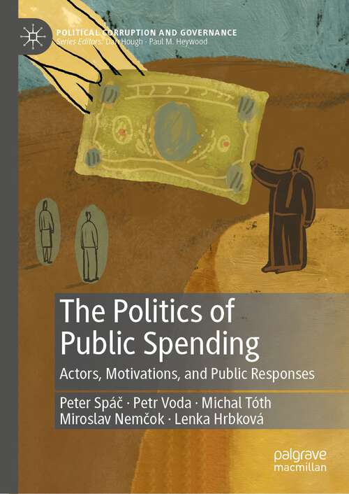 Book cover of The Politics of Public Spending: Actors, Motivations, and Public Responses (1st ed. 2022) (Political Corruption and Governance)