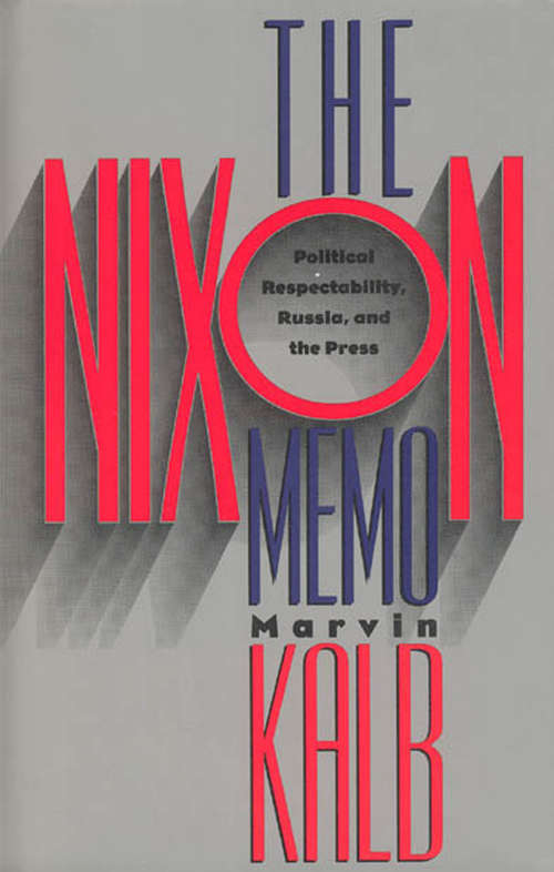 Book cover of The Nixon Memo: Political Respectability, Russia, and the Press