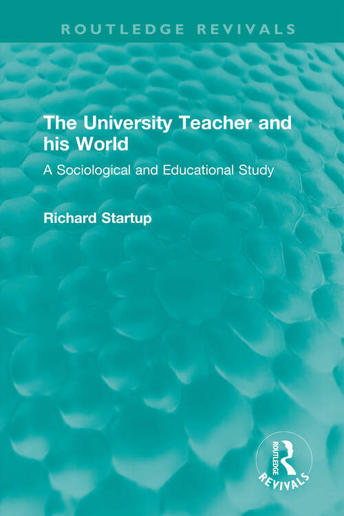 Book cover of The University Teacher and his World: A Sociological and Educational Study (Routledge Revivals)