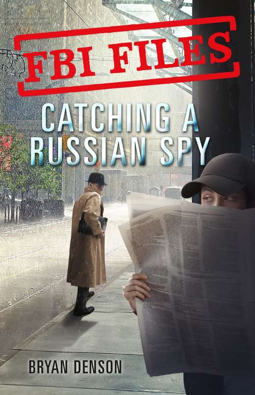 Book cover of Catching a Russian Spy: Agent Leslie G. Wiser Jr. and the Case of Aldrich Ames (FBI Files #2)