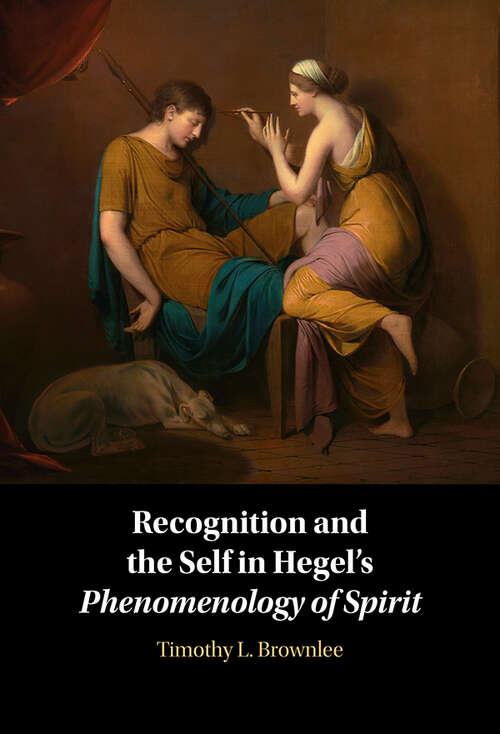 Book cover of Recognition and the Self in Hegel's Phenomenology of Spirit