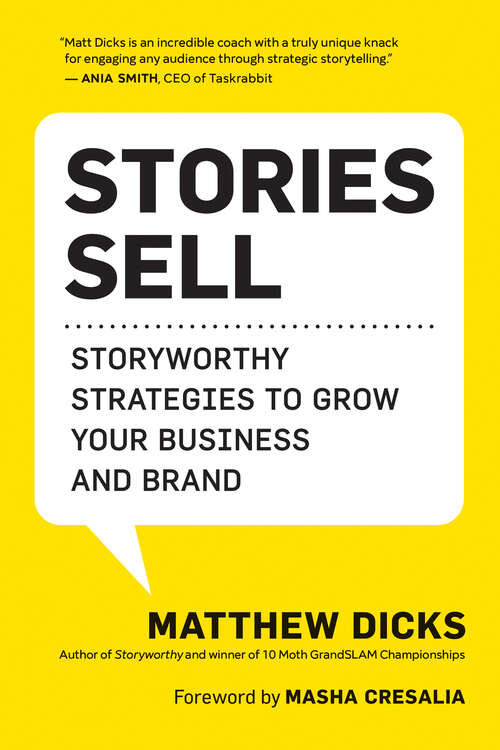 Book cover of Stories Sell: Storyworthy Strategies to Grow Your Business and Brand
