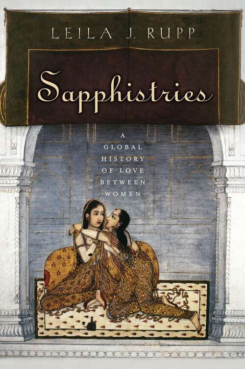 Book cover of Sapphistries: A Global History of Love between Women (Intersections #15)