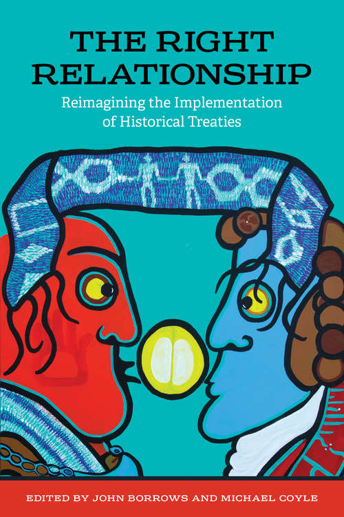 Book cover of The Right Relationship: Reimagining the Implementation of Historical Treaties