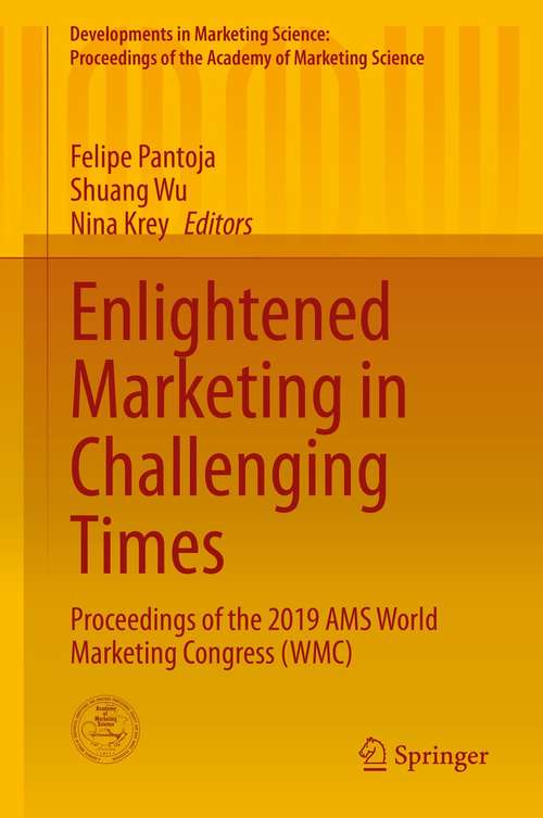 Book cover of Enlightened Marketing in Challenging Times: Proceedings of the 2019 AMS World Marketing Congress (WMC) (1st ed. 2020) (Developments in Marketing Science: Proceedings of the Academy of Marketing Science)