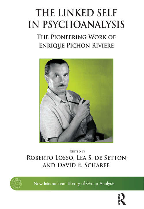 Book cover of The Linked Self in Psychoanalysis: The Pioneering Work of Enrique Pichon Riviere (The New International Library of Group Analysis)