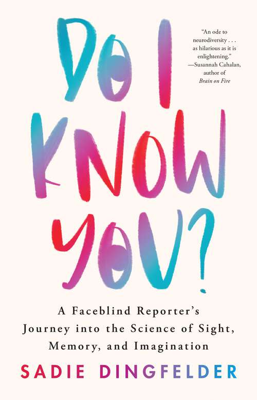 Book cover of Do I Know You?: A Faceblind Reporter's Journey into the Science of Sight, Memory, and Imagination