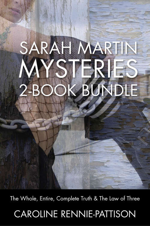 Book cover of Sarah Martin Mysteries 2-Book Bundle: The Whole, Entire, Complete Truth / The Law of Three