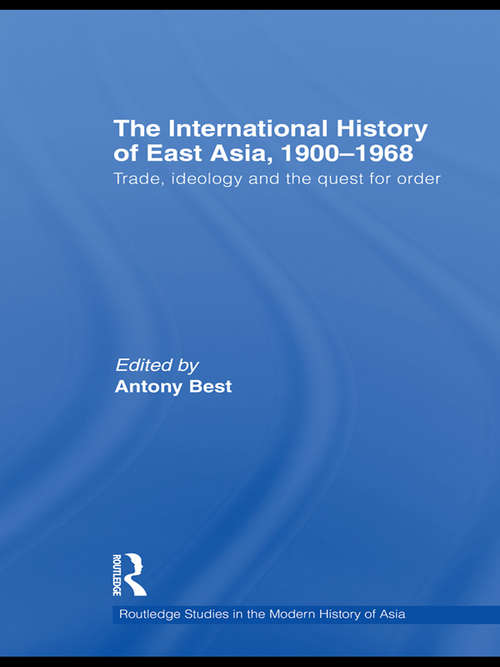 Book cover of The International History of East Asia, 1900-1968: Trade, Ideology and the Quest for Order (Routledge Studies in the Modern History of Asia)