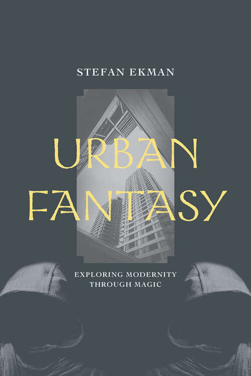 Book cover of Urban Fantasy: Exploring Modernity through Magic