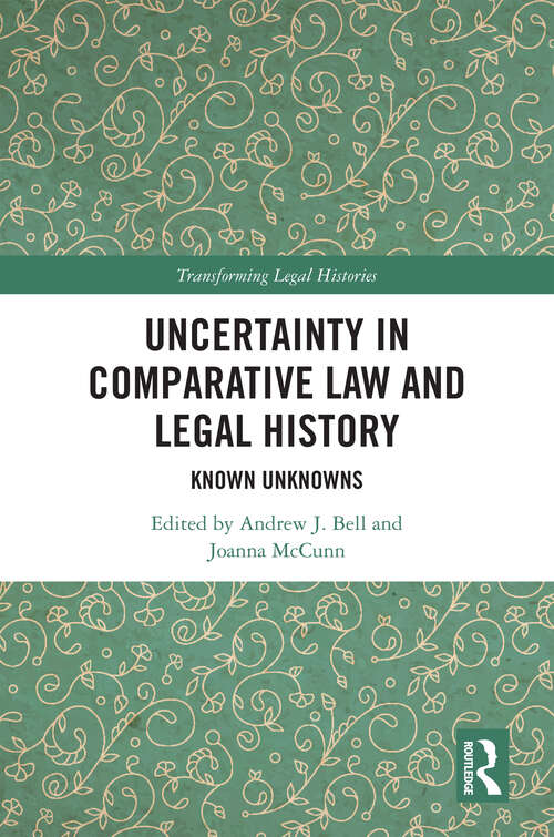 Book cover of Uncertainty in Comparative Law and Legal History: Known Unknowns (Transforming Legal Histories)