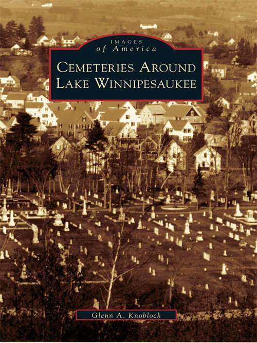 Book cover of Cemeteries Around Lake Winnipesaukee (Images of America)