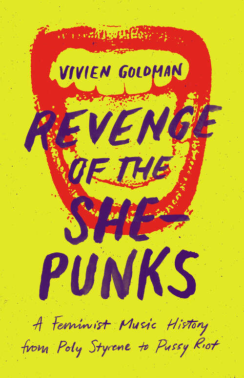 Book cover of Revenge of the She-Punks: A Feminist Music History from Poly Styrene to Pussy Riot