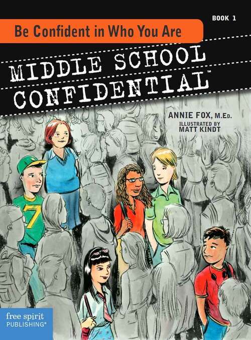 Book cover of Be Confident In Who You Are (Middle School Confidential Ser.: Bk. 1)