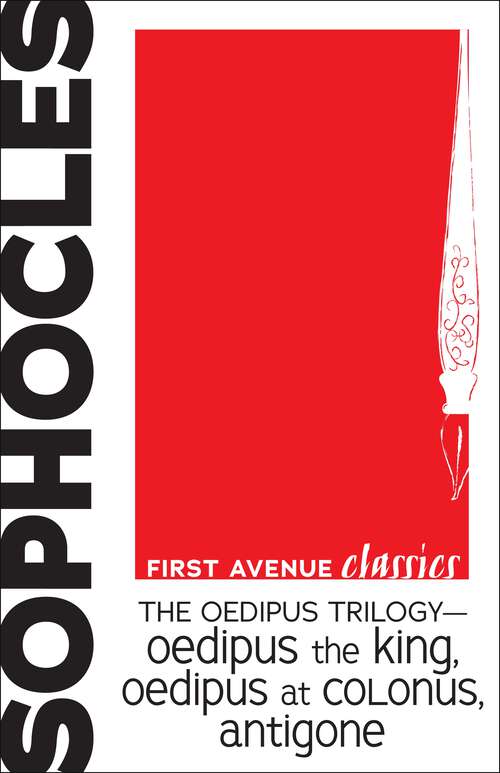 Book cover of The Oedipus Trilogy — Oedipus the King, Oedipus at Colonus, Antigone (First Avenue Classics ™)