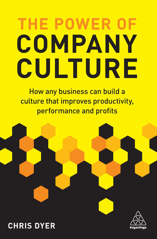 Book cover of The Power of Company Culture: How Any Business Can Build a Culture That Improves Productivity, Performance and Profits
