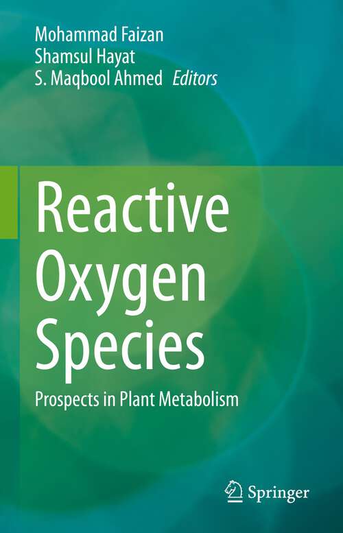 Book cover of Reactive Oxygen Species: Prospects in Plant Metabolism (1st ed. 2023)