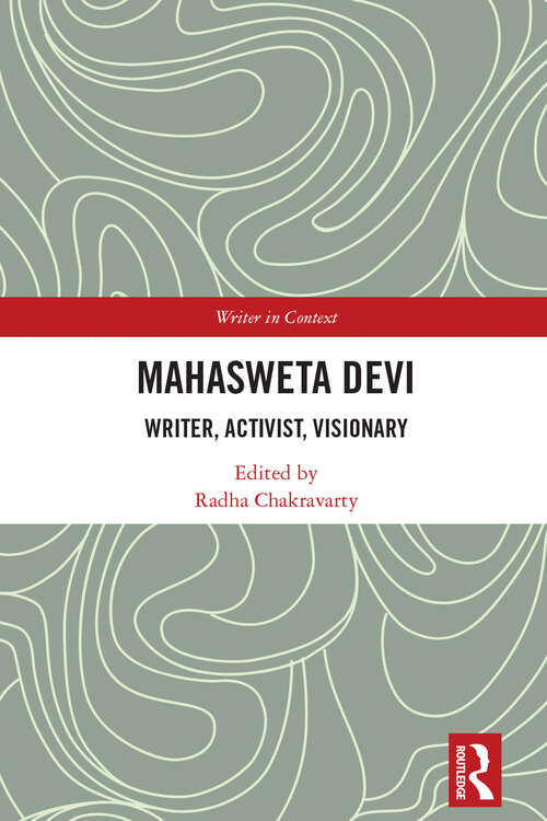 Book cover of Mahasweta Devi: Writer, Activist, Visionary (Writer in Context)