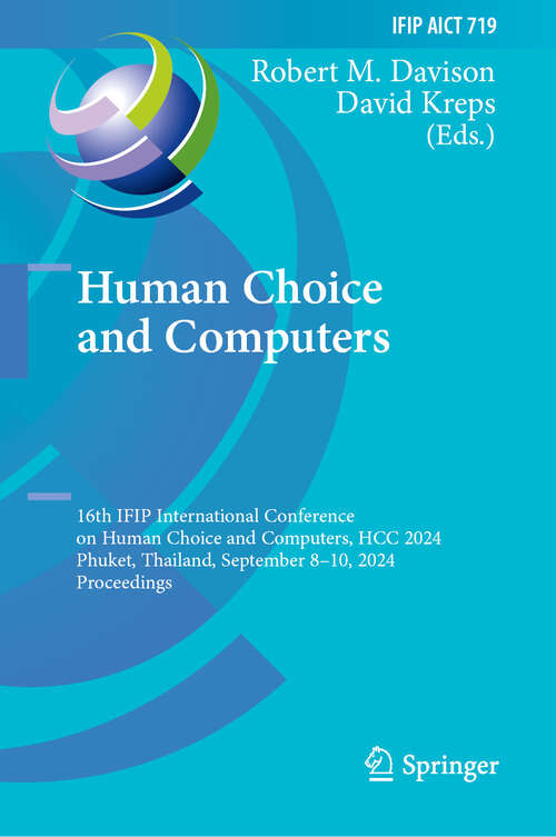 Book cover of Human Choice and Computers: 16th IFIP International Conference on Human Choice and Computers,  HCC 2024, Phuket, Thailand, September 8–10, 2024, Proceedings (2024) (IFIP Advances in Information and Communication Technology #719)